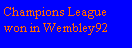 Cuadro de texto: Champions League won in Wembley92